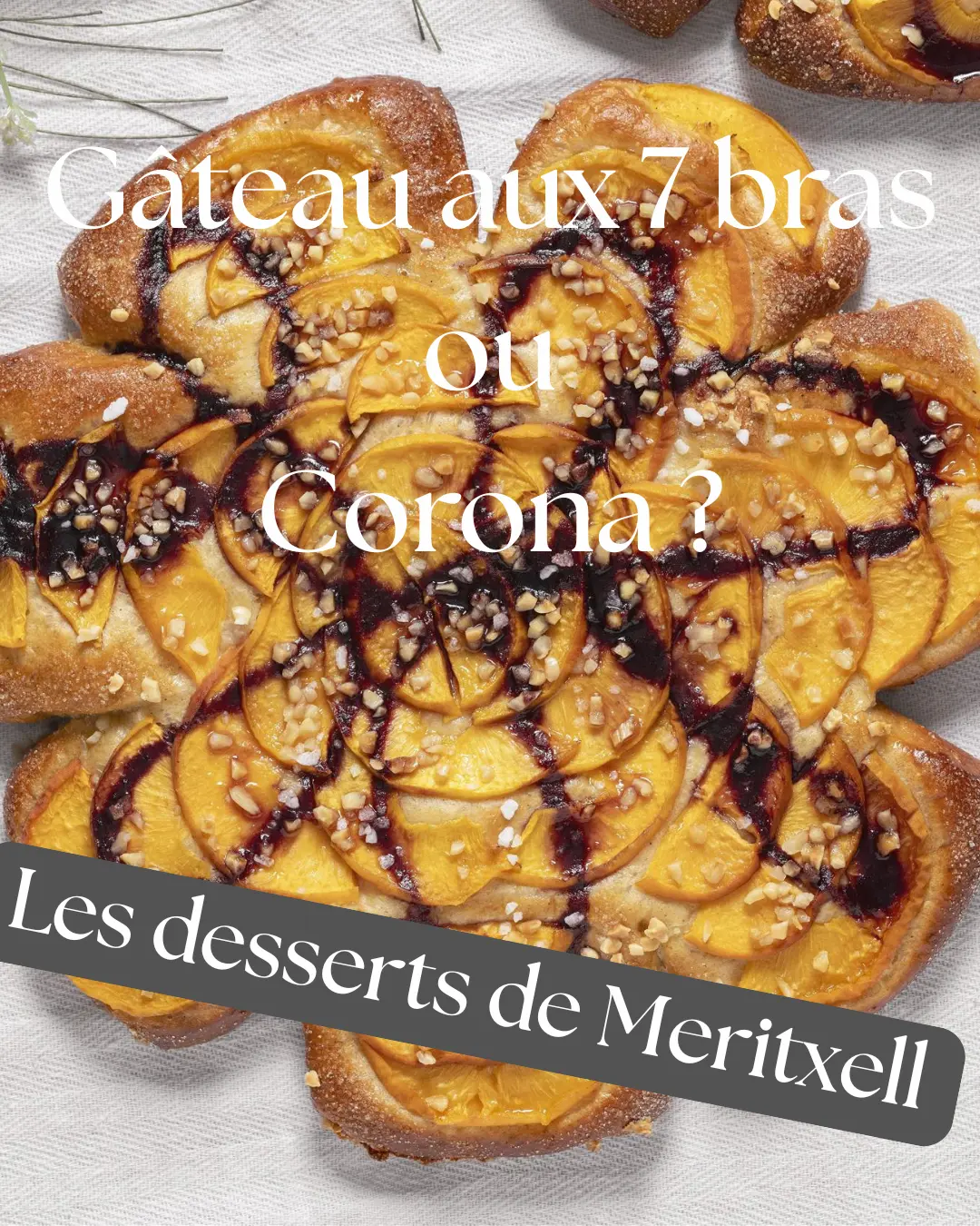 Gâteau aux 7 bras de Meritxell
